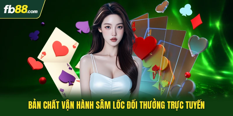 Bản chất vận hành sâm lốc đổi thưởng trực tuyến
