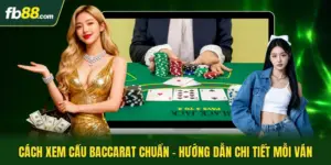 Cách Xem Cầu Baccarat Chuẩn - Hướng Dẫn Chi Tiết Mỗi Ván
