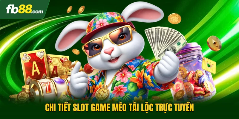 Chi tiết slot game mèo tài lộc trực tuyến