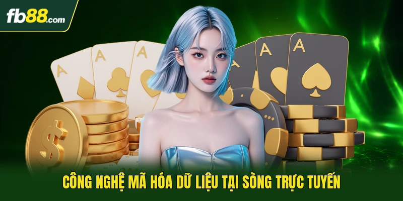 Công nghệ mã hóa dữ liệu tại sòng trực tuyến