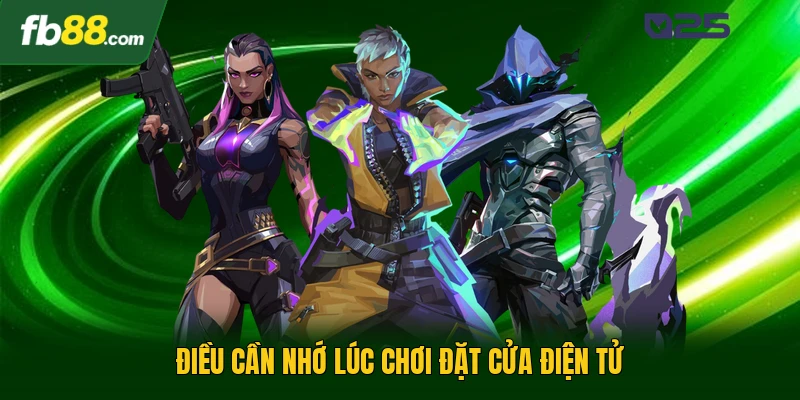 Điều cần nhớ lúc chơi đặt cửa điện tử