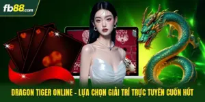 Dragon Tiger Online - Lựa Chọn Giải Trí Trực Tuyến Cuốn Hút