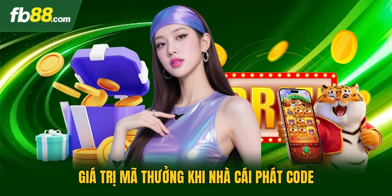 Giá trị mã thưởng khi nhà cái phát code