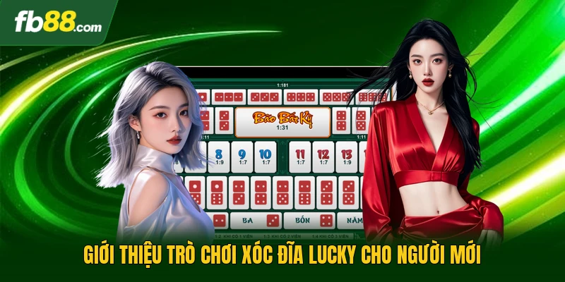 Giới thiệu trò chơi xóc đĩa lucky cho người mới