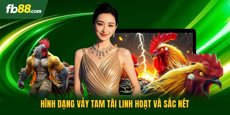 Hình dạng vảy tam tài linh hoạt và sắc nét