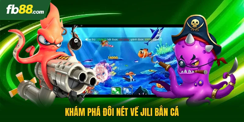 Khám phá đôi nét về Jili bắn cá
