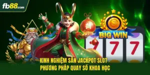 Kinh Nghiệm Săn Jackpot Slot - Phương Pháp Quay Số Khoa Học