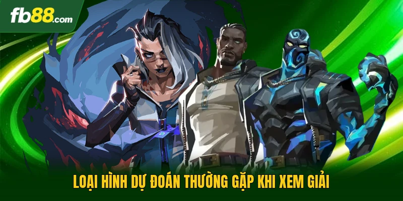 Loại hình dự đoán thường gặp khi xem giải