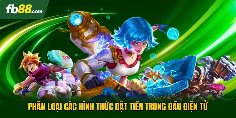 Phân loại các hình thức đặt tiền trong đấu điện tử