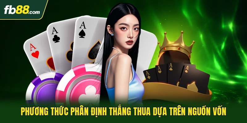 Phương thức phân định thắng thua dựa trên nguồn vốn