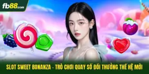 Slot Sweet Bonanza - Trò Chơi Quay Số Đổi Thưởng Thế Hệ Mới
