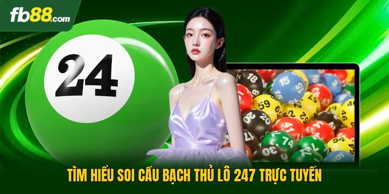 Tìm hiểu soi cầu bạch thủ lô 247 trực tuyến