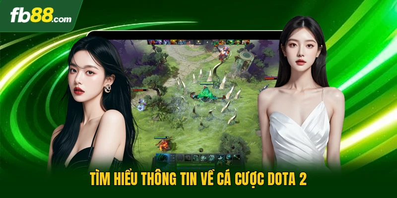 Tìm hiểu thông tin về cá cược Dota 2