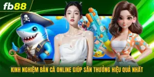 Kinh Nghiệm Bắn Cá Online Giúp Săn Thưởng Hiệu Quả Nhất