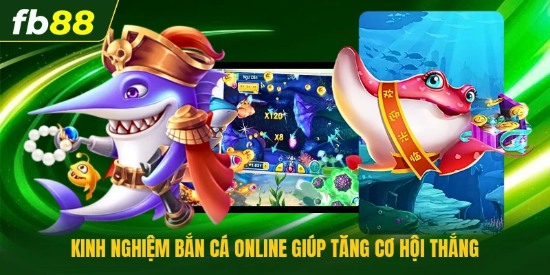 Kinh nghiệm bắn cá online giúp tăng cơ hội thắng