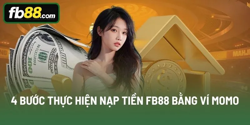 4 bước thực hiện nạp tiền FB88 bằng ví Momo