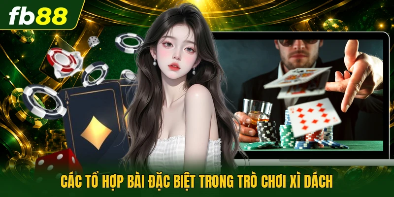 Các tổ hợp bài đặc biệt trong trò chơi xì dách