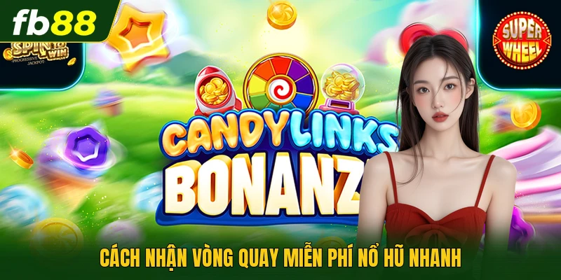 Cách nhận vòng quay miễn phí nổ hũ nhanh