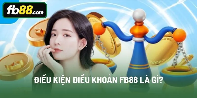 Điều kiện điều khoản FB88 là gì?