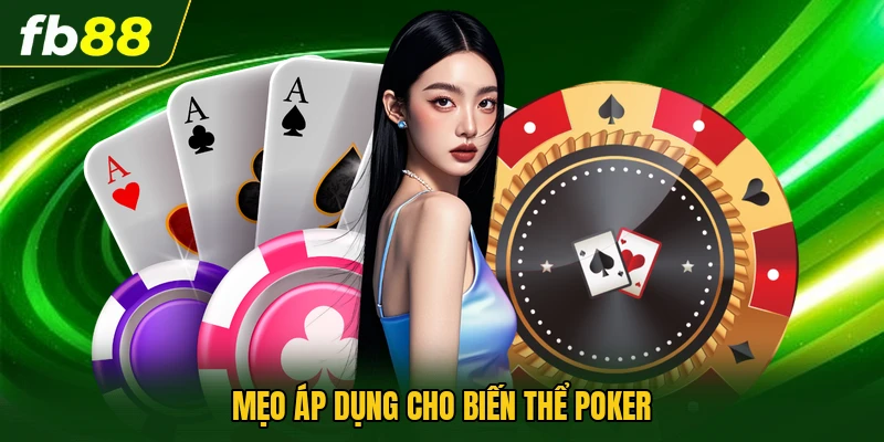 Mẹo áp dụng cho biến thể poker 