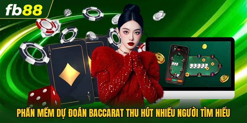 Phần mềm dự đoán Baccarat thu hút nhiều người tìm hiểu