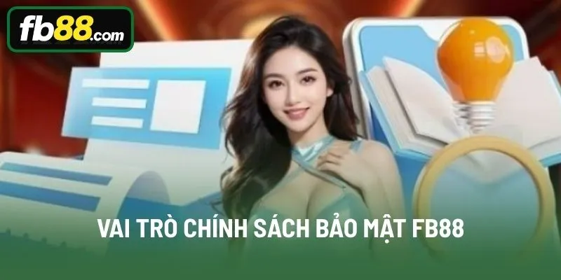 Vai trò chính sách bảo mật FB88