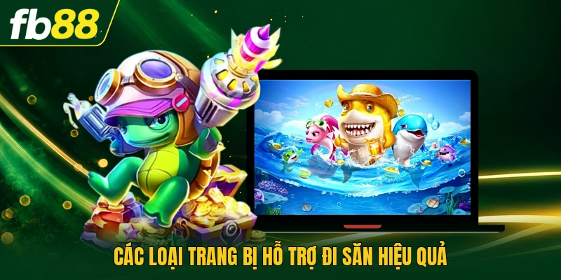 Các loại trang bị hỗ trợ đi săn hiệu quả