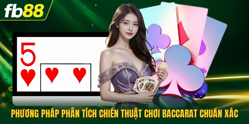 Phương pháp phân tích chiến thuật chơi baccarat chuẩn xác