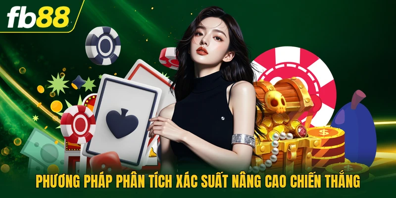 Phương pháp phân tích xác suất nâng cao chiến thắng