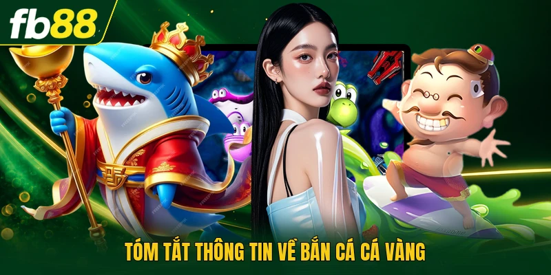 Tóm tắt thông tin về bắn cá cá vàng