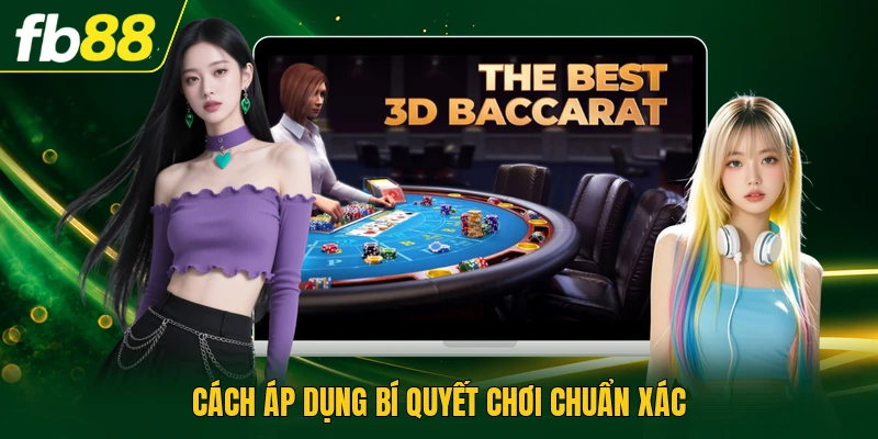 Cách áp dụng bí quyết chơi chuẩn xác