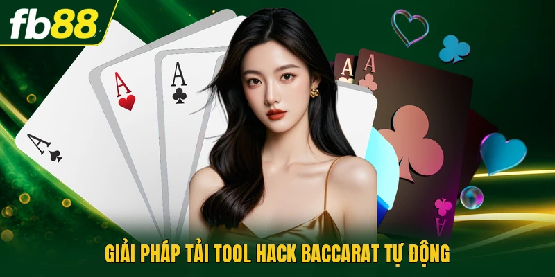 Giải pháp tải tool hack baccarat tự động