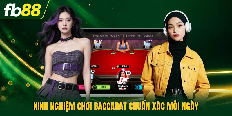 Kinh nghiệm chơi baccarat chuẩn xác mỗi ngày