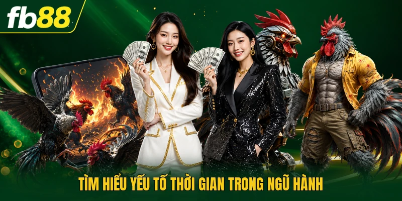 Tìm hiểu yếu tố thời gian trong ngũ hành